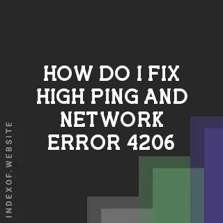 How do I fix high ping and “Network Error 4206“? Banners